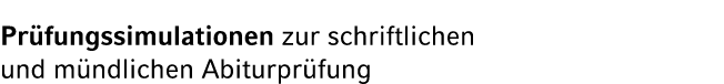 Pr fungssimulationen zur schriftlichen und m ndlichen Abiturpr fung