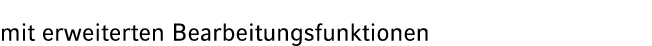 mit erweiterten Bearbeitungsfunktionen 