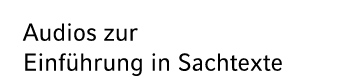 Audios zur Einf hrung in Sachtexte 