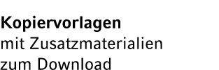 Kopiervorlagen mit Zusatzmaterialien zum Download 