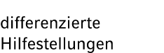 differenzierte Hilfestellungen 
