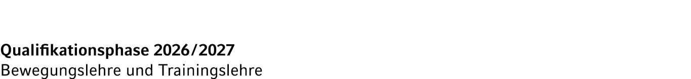 Qualifikationsphase 2026 / 2027 Bewegungslehre und Trainingslehre