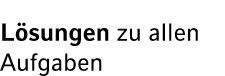 L sungen zu allen Aufgaben 