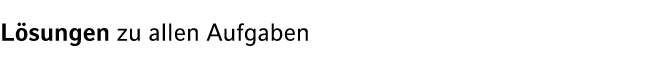 L sungen zu allen Aufgaben 
