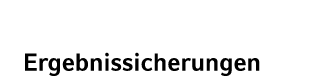 Ergebnissicherungen