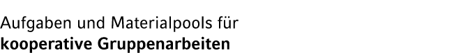 Aufgaben und Materialpools f r kooperative Gruppenarbeiten