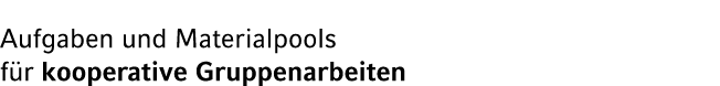 Aufgaben und Materialpools f r kooperative Gruppenarbeiten