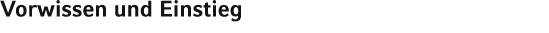 Vorwissen und Einstieg