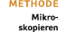 methode Mikro  skopieren