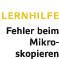 lernhilfe Fehler beim Mikro skopieren