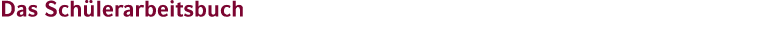 Das Schülerarbeitsbuch