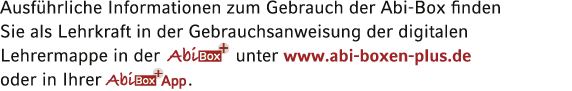 Ausführliche Informationen zum Gebrauch der Abi-Box finden Sie als Lehrkraft in der Gebrauchsanweisung der digitalen    