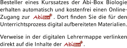 Besteller eines Kurssatzes der Abi-Box Biologie erhalten automatisch und kostenfrei einen Online-Zugang zur   Dort fi   