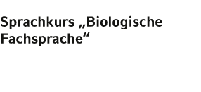 Sprachkurs  Biologische Fachsprache   