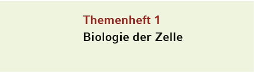 Themenheft 1 Biologie der Zelle