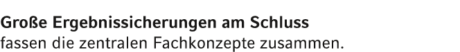 Gro e Ergebnissicherungen am Schluss fassen die zentralen Fachkonzepte zusammen.