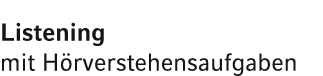 Listening mit H rverstehensaufgaben