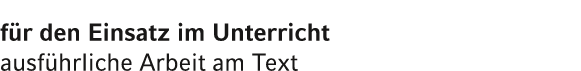 f r den Einsatz im Unterricht ausf hrliche Arbeit am Text