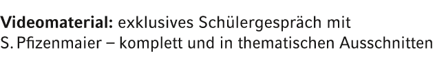 Videomaterial: exklusives Sch lergespr ch mit S. Pfizenmaier – komplett und in thematischen Ausschnitten