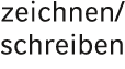 zeichnen/ schreiben