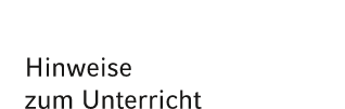 Hinweise zum Unterricht