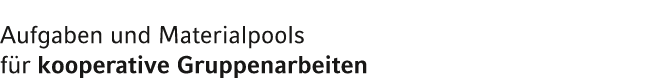Aufgaben und Materialpools f r kooperative Gruppenarbeiten