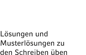 L sungen und Muster­l sungen zu den Schreiben ben