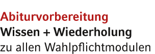 Abiturvorbereitung Wissen + Wiederholung zu allen Wahlpflichtmodulen
