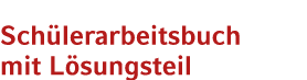Sch lerarbeitsbuch mit L sungsteil