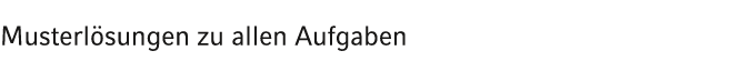 Musterl sungen zu allen Aufgaben