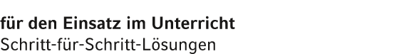 f r den Einsatz im Unterricht Schritt f r Schritt L sungen