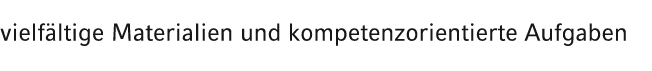 vielf ltige Materialien und kompetenzorientierte Aufgaben