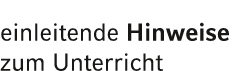einleitende Hinweise zum Unterricht 