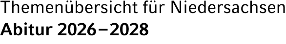 Themen bersicht f r Niedersachsen Abitur 2026 – 2028