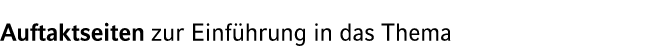 Auftaktseiten zur Einf hrung in das Thema