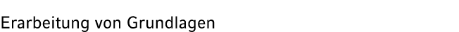 Erarbeitung von Grundlagen 