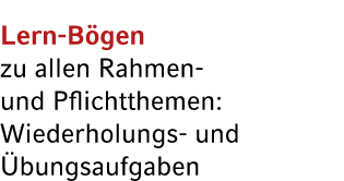 Lern B gen zu allen Rahmen und Pflichtthemen: Wiederholungs und bungsaufgaben