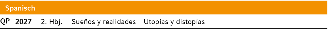 Spanisch,QP,2027,2. Hbj.,Sue os y realidades – Utop as y distop as