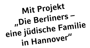 Mit Projekt „Die Berliners – eine j dische Familie in Hannover“