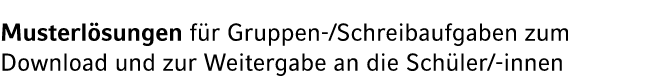 Musterl sungen f r Gruppen /Schreib­aufgaben zum Download und zur Weitergabe an die Sch ler/ innen