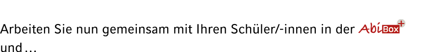 Arbeiten Sie nun gemeinsam mit Ihren Sch ler/ innen in der ￼ und …