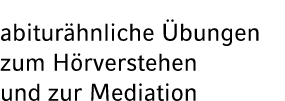 abitur hnliche bungen zum H rverstehen und zur Mediation