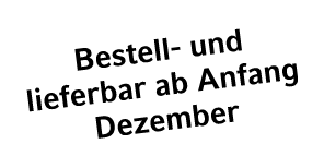 Bestell und lieferbar ab Anfang Dezember