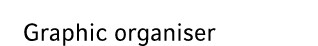 Graphic organiser 