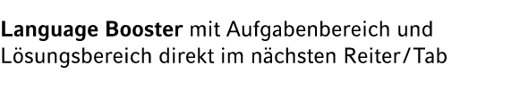 Language Booster mit Aufgabenbereich und L sungsbereich direkt im n chsten Reiter / Tab
