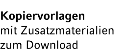Kopiervorlagen mit Zusatzmaterialien zum Download 