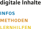 digitale Inhalte INFOS METHODEN LERNHILFEN