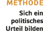 methode Sich ein politisches Urteil bilden