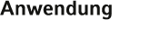 Anwendung