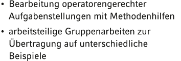   Bearbeitung operatorengerechter Aufgabenstellungen mit Methodenhilfen   arbeitsteilige Gruppenarbeiten zur Übertrag   
